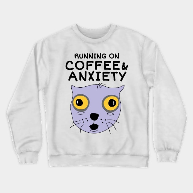 Running on Coffee and Anxiety Crewneck Sweatshirt by Sourdigitals